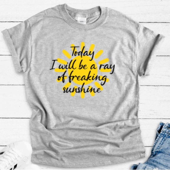 Sam Soft Today I Will Be A Ray Of Freaking Sunshine, Gray Unisex Short Sleeve T-Shirt Unisex Cotton Tee, Full Size S-5XL