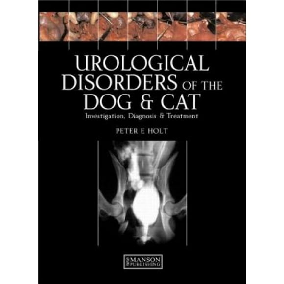 Troubles Urologiques du Chien et du Chat: Enquête, Diagnostic et Traitement