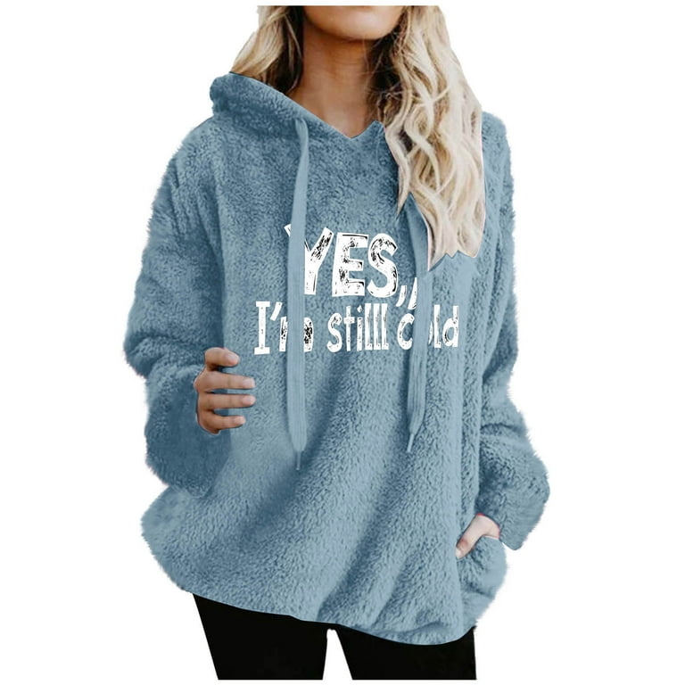 Fleece Pullover Women Hoodies,Yes,I'M Still Cold, Fuzzy Oversized
