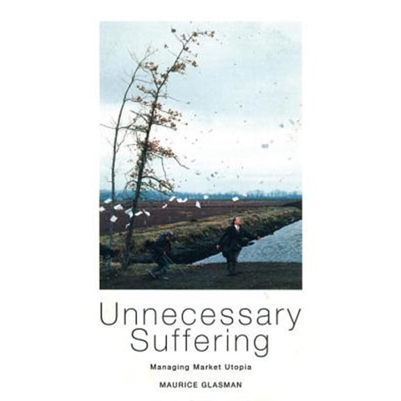 Pre-Owned Unnecessary Suffering : Management, Markets and the Liquidation of Solidarity (Paperback)