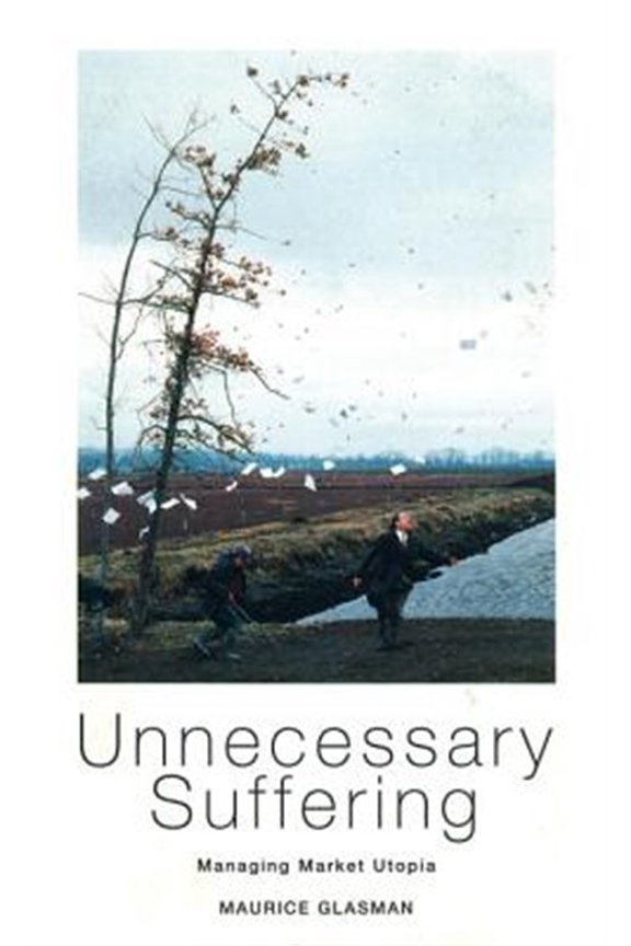 Pre-Owned Unnecessary Suffering : Management, Markets and the Liquidation of Solidarity (Paperback)