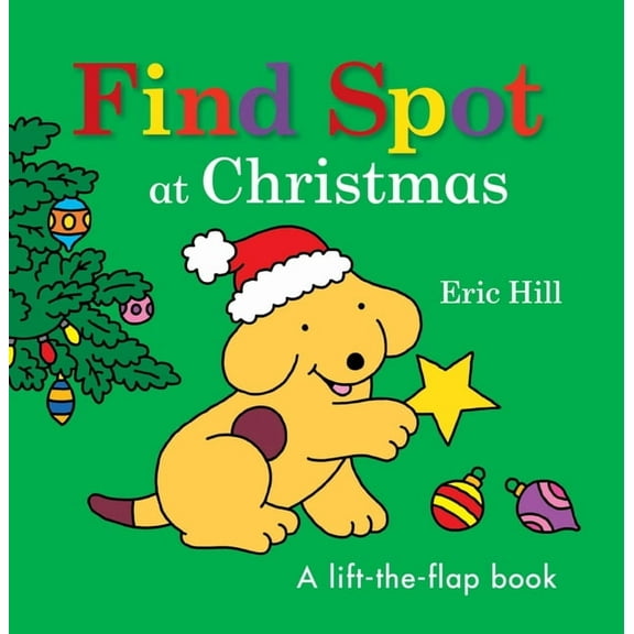 Spot Find Spot at Christmas: A Lift-The-Flap Book, (Board Book)