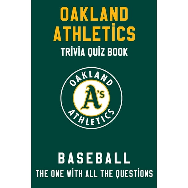 Oakland Athletics Trivia Quiz Book Baseball The One With All The Questions Mlb Baseball Fan Gift For Fan Of Oakland Athletics Paperback Walmart Com