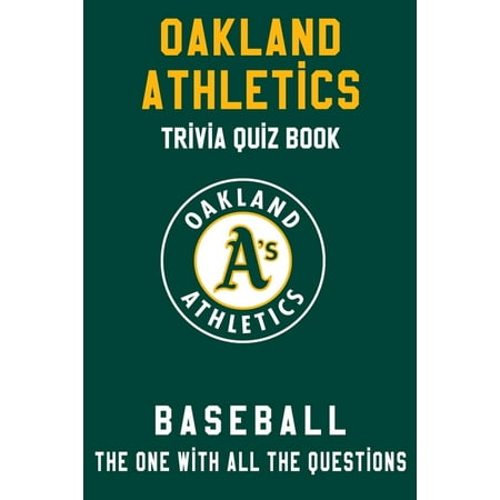 Oakland Athletics Trivia Quiz Book - Baseball - The One With All The Questions: MLB Baseball Fan - Gift for fan of Oakland Athletics (Paperback)