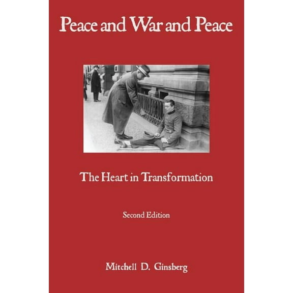 Peace and War and Peace: The Heart in Transformation (Paperback)