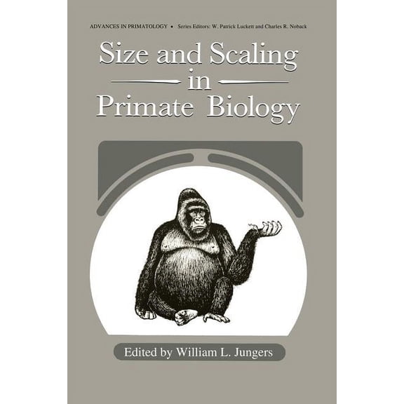 Advances in Primatology Size and Scaling in Primate Biology, (Paperback)