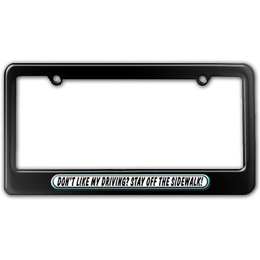 Don't Like My Driving Stay Off Sidewalk Funny License Plate Frame