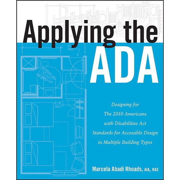 Applying the ADA: Designing for the 2010 Americans with Disabilities Act Standards for Accessible Design in Multiple Bui, (Paperback)