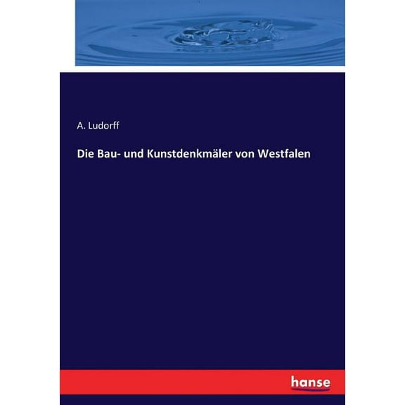 Die Bau- und Kunstdenkmäler von Westfalen, (Paperback)