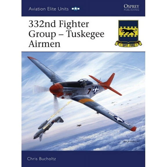 Aviation Elite Units: 332nd Fighter Group : Tuskegee Airmen (Series #24) (Paperback)