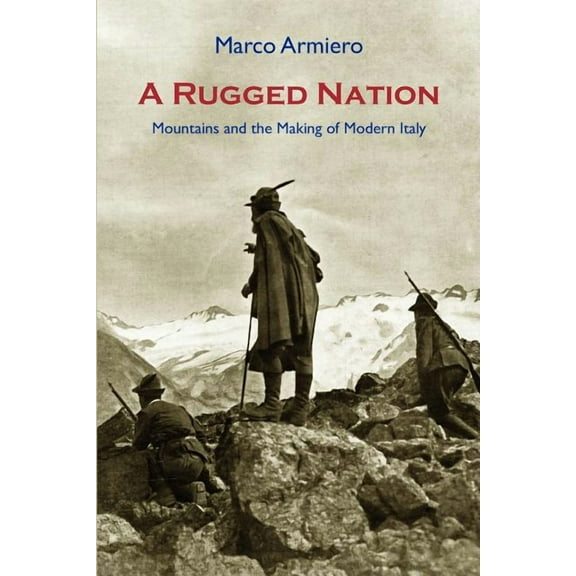 A Rugged Nation : Mountains and the Making of Modern Italy (Paperback)