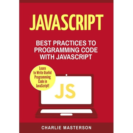 JavaScript: Best Practices to Programming Code with JavaScript - (Best Scientific Programming Language)