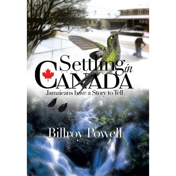 Settling in Canada: Jamaicans Have a Story to Tell (Hardcover)