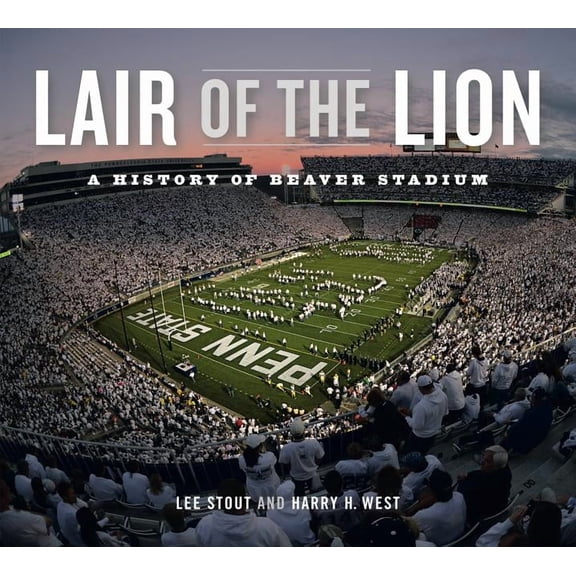 Keystone Books Lair of the Lion: A History of Beaver Stadium, (Hardcover)