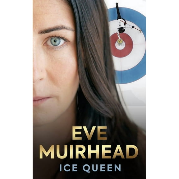 Eve Muirhead: Ice Queen: The Autobiography, (Hardcover)