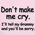 thumbnail image 2 of CafePress - Dont Make Me Cry. Ill Tell My Grammy And Youll Be - Baby Light Bodysuit, Size Newborn - 24 Months, 2 of 4