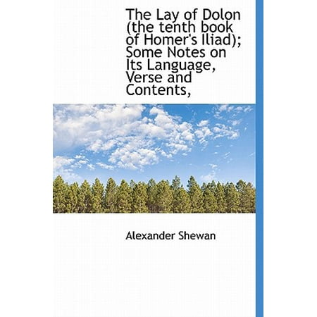 The Lay Of Dolon The Tenth Book Of Homer S Iliad Some