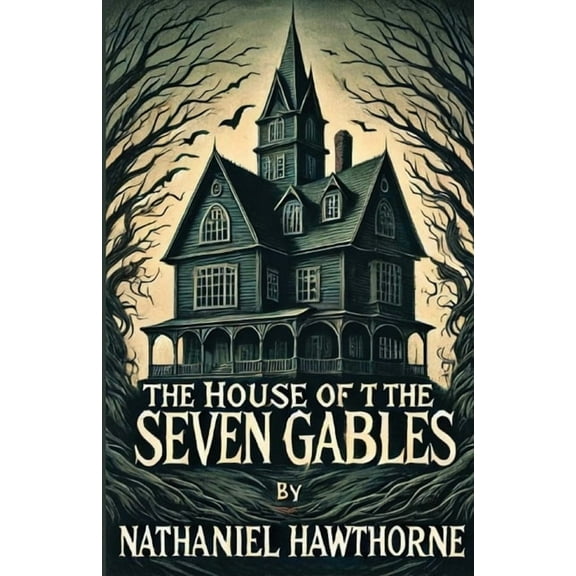 The House Of The Seven Gables(Illustrated), (Paperback)