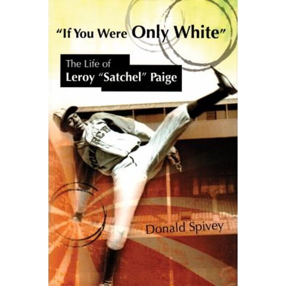 Pre-Owned If You Were Only White: The Life of Leroy Satchel Paige (Hardcover) 0826219780 9780826219787
