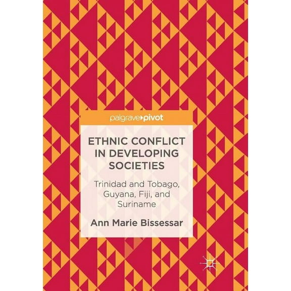 Ethnic Conflict in Developing Societies: Trinidad and Tobago, Guyana, Fiji, and Suriname, (Paperback)
