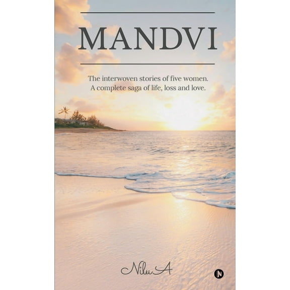 Mandvi: The interwoven stories of five women. A complete saga of life, loss and love. (Paperback)