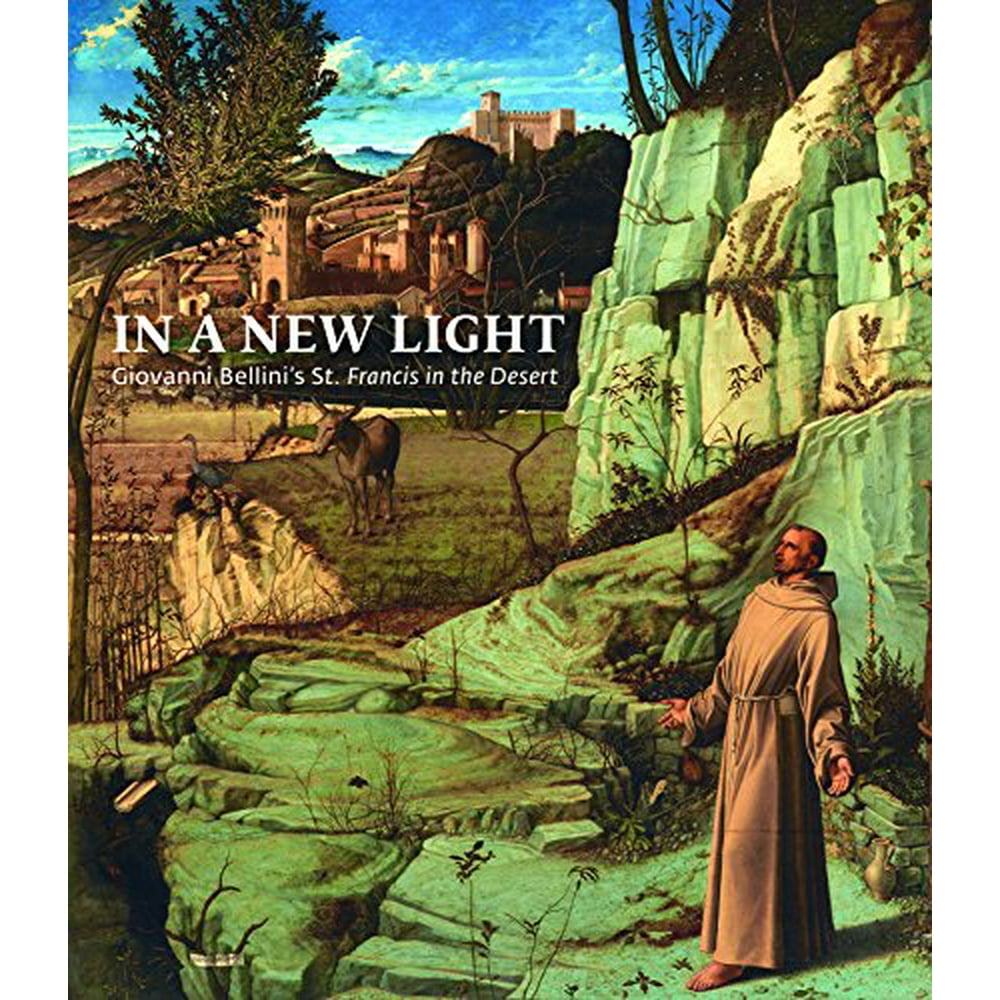 In a New Light Giovanni Bellini's "st. Francis in the Desert