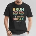 thumbnail image 2 of Bruh It's Spring Break 2025 N College Spring Break T-Shirt - Spring Break 2025 Shirt, College Spring Break Apparel, Vacation Vibes Tee, Fun Spring Break Party T-Shirt, 2 of 3