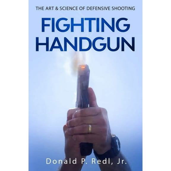 Fighting Handgun: The Art & Science of Defensive Shooting (Paperback)