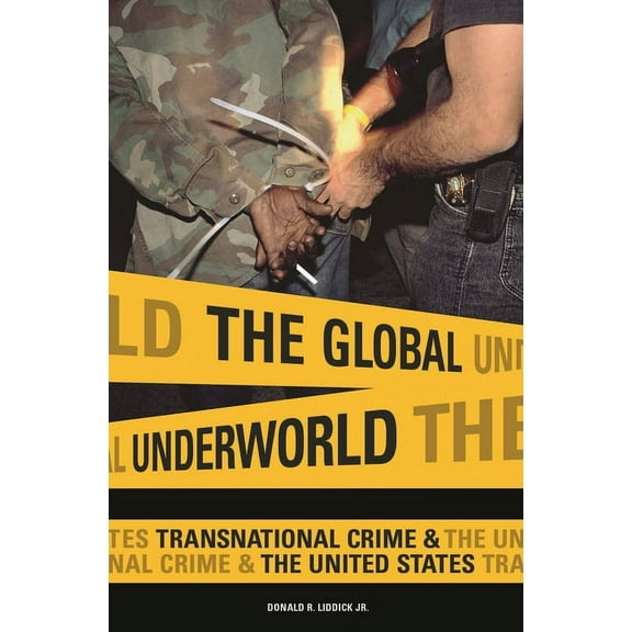 International and Comparative Criminolog The Global Underworld: Transnational Crime and the United States, (Hardcover)