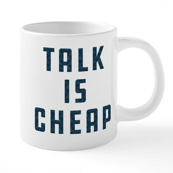 CafePress - Talk Is Cheap Pattern - 20 Oz White Ceramic Mega Mug