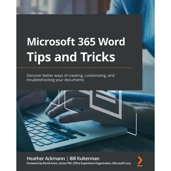 Pre-Owned Microsoft 365 Word Tips and Tricks: Discover better ways of creating, customizing, and troubleshooting your documents (Paperback) 1800565437 9781800565432