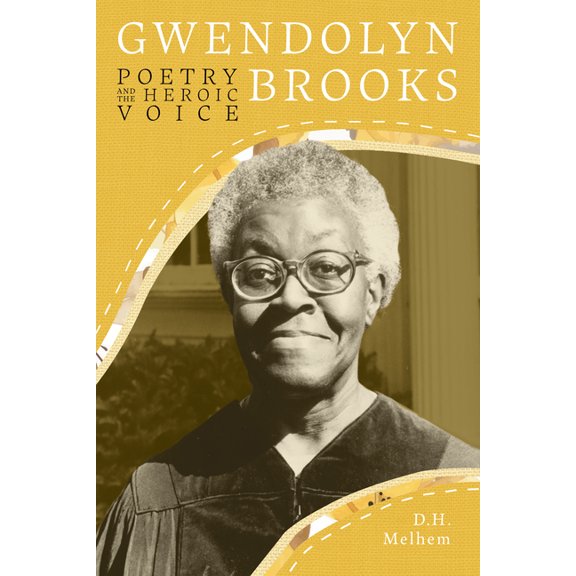 Gwendolyn Brooks: Poetry and the Heroic Voice, (Paperback)
