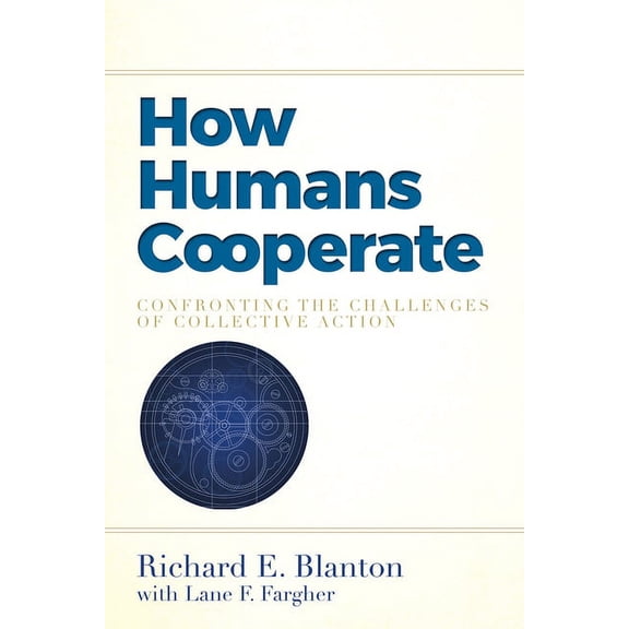 How Humans Cooperate: Confronting the Challenges of Collective Action, (Paperback)