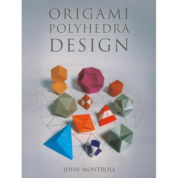 AK Peters/CRC Recreational Mathematics Origami Polyhedra Design, (Paperback)