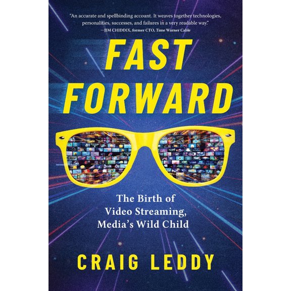 Fast Forward: The Birth of Video Streaming, Media's Wild Child, (Paperback)