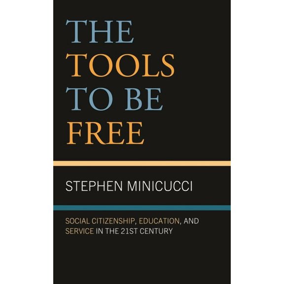 The Tools to Be Free: Social Citizenship, Education, and Service in the Twenty-First Century, (Hardcover)