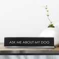 thumbnail image 2 of Signs ByLITA Ask Me About My Dog Novelty Desk Sign, 2 of 3