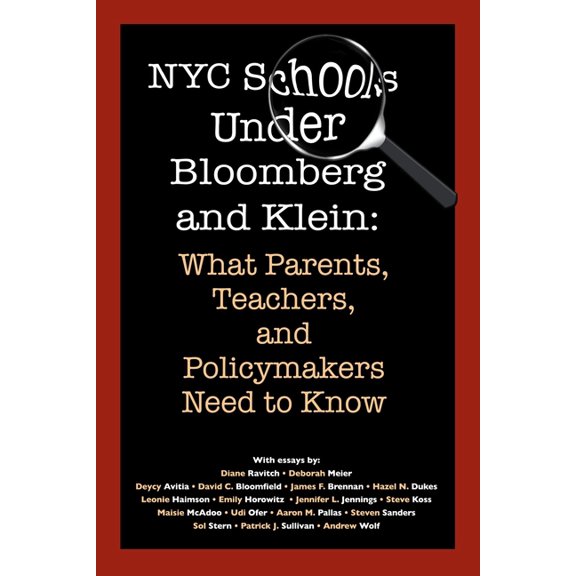 NYC Schools Under Bloomberg/Klein: What Parents, Teachers and Policymakers Need to Know, (Paperback)
