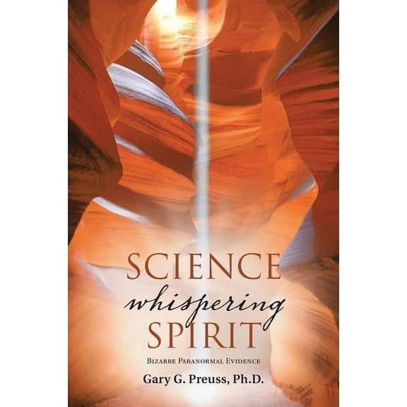 Science Whispering Spirit: Bizarre Paranormal Evidence, (Paperback)