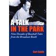 thumbnail image 1 of Pre-Owned A Talk in the Park: Nine Decades of Baseball Tales from the Broadcast Booth (Hardcover) 1597976709 9781597976701, 1 of 2