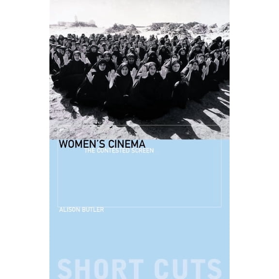 Short Cuts Women's Cinema: The Contested Screen, (Paperback)