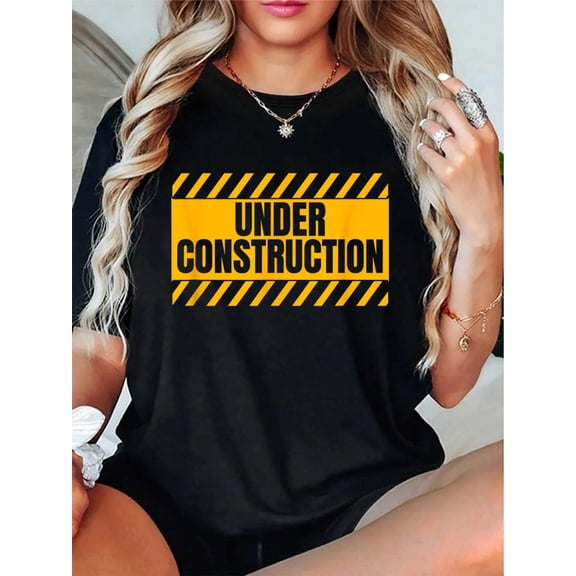 Under Construction Funny Saying T-Shirt