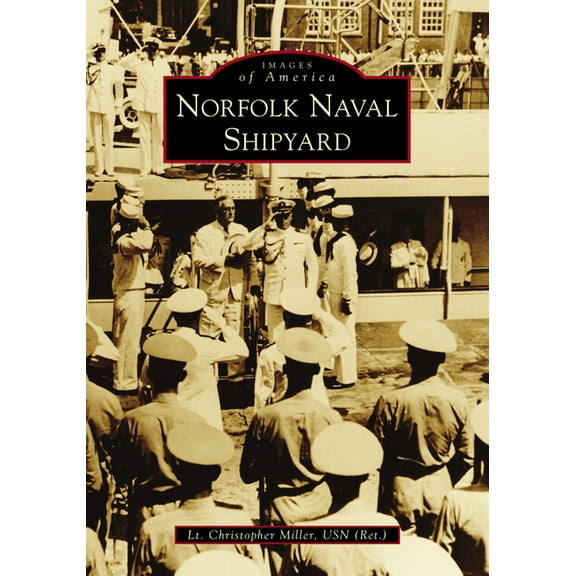 Images of America Norfolk Naval Shipyard, (Paperback)