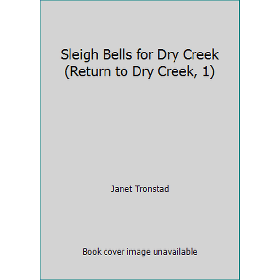 Pre-Owned Sleigh Bells for Dry Creek (Return to Dry Creek, 1) (Paperback) 0373082096 9780373082094