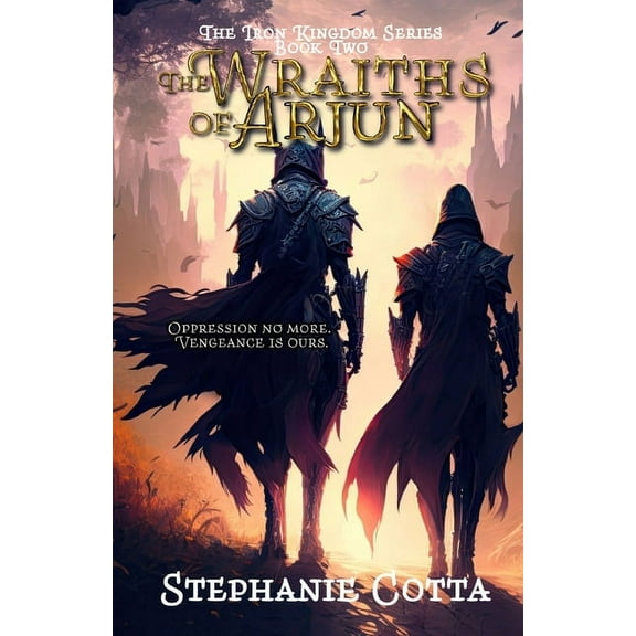 The Iron Kingdom The Wraiths of Arjun, Book 2, (Paperback)