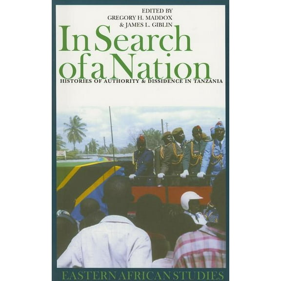 Eastern African Studies: In Search of a Nation : Histories of Authority & Dissidence in Tanzania (Paperback)