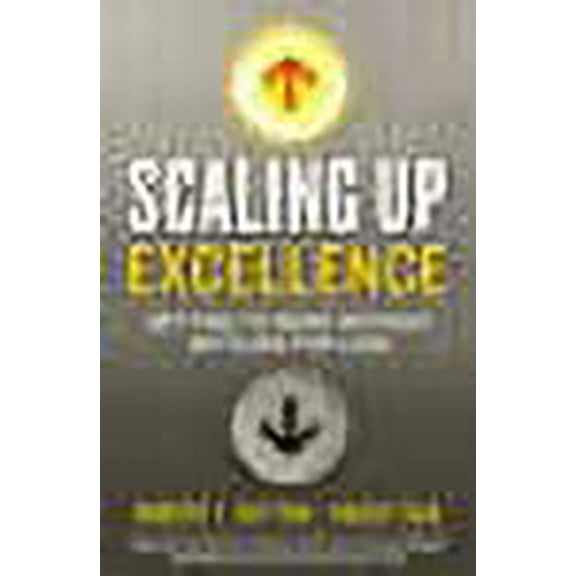 Scaling up Excellence Hayagreeva Rao,Robert I. Sutton (Paperback)