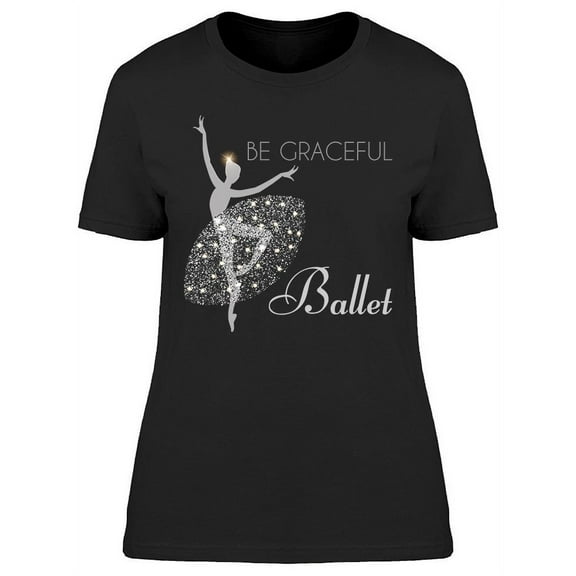 Ballet School Be Graceful T-Shirt Women -Image by Shutterstock, Female Medium