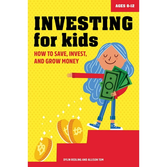 Investing for Kids: How to Save, Invest, and Grow Money, (Paperback)