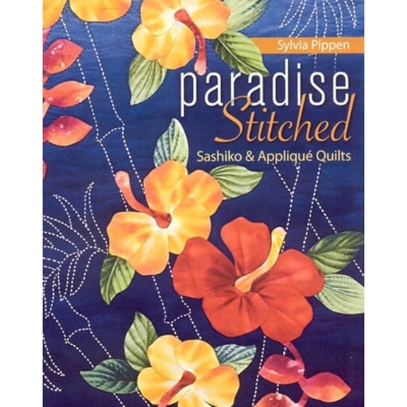 Pre-Owned Paradise Stitched--Sashiko & Applique Quilts (Paperback) 1571206175 9781571206176